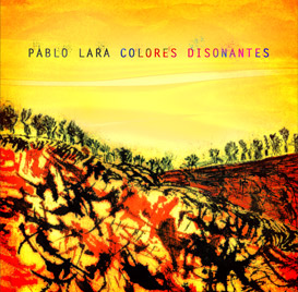 Colores Disonantes - Pablo Lara